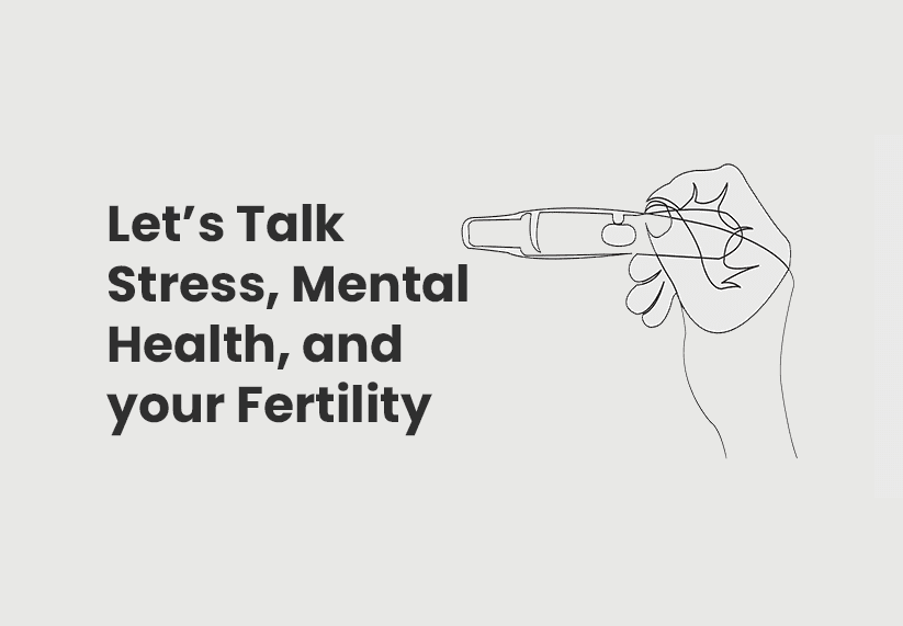 Let's Talk Stress, Mental Health, and your Fertility