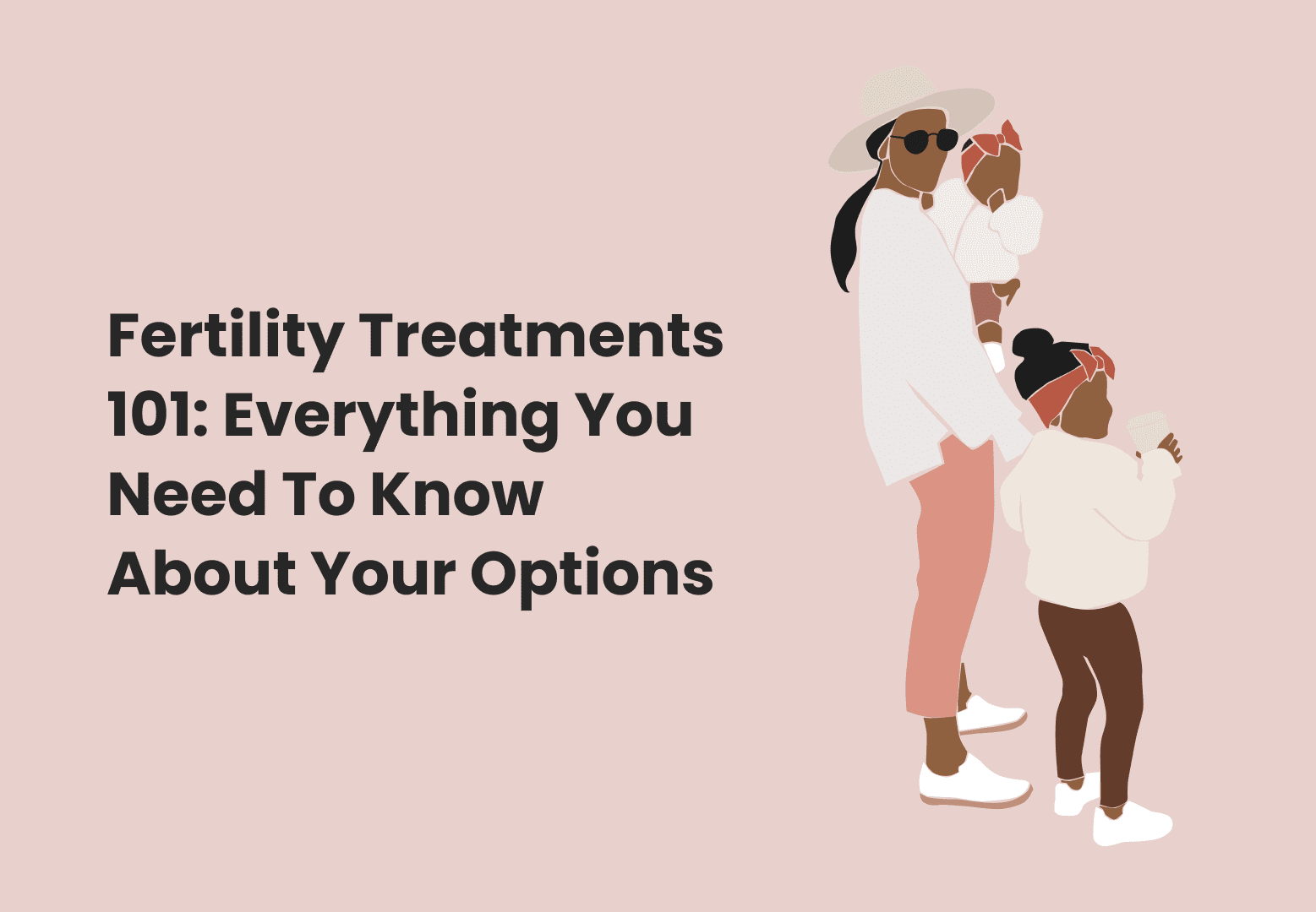 Fertility Treatments 101: Everything You Need To Know About Your Options