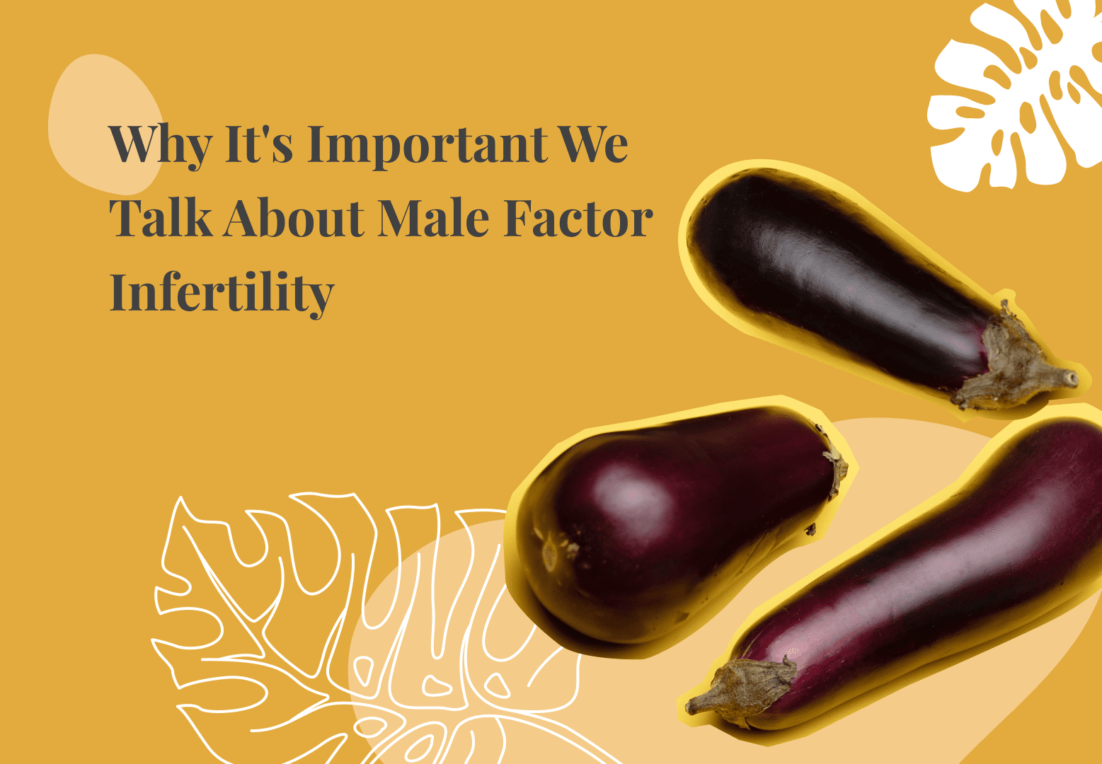 7 Major Reasons to Talk About Male Factor Infertility