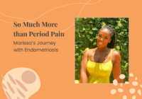 So Much More than Period Pain - Marissa's Journey with Endometriosis