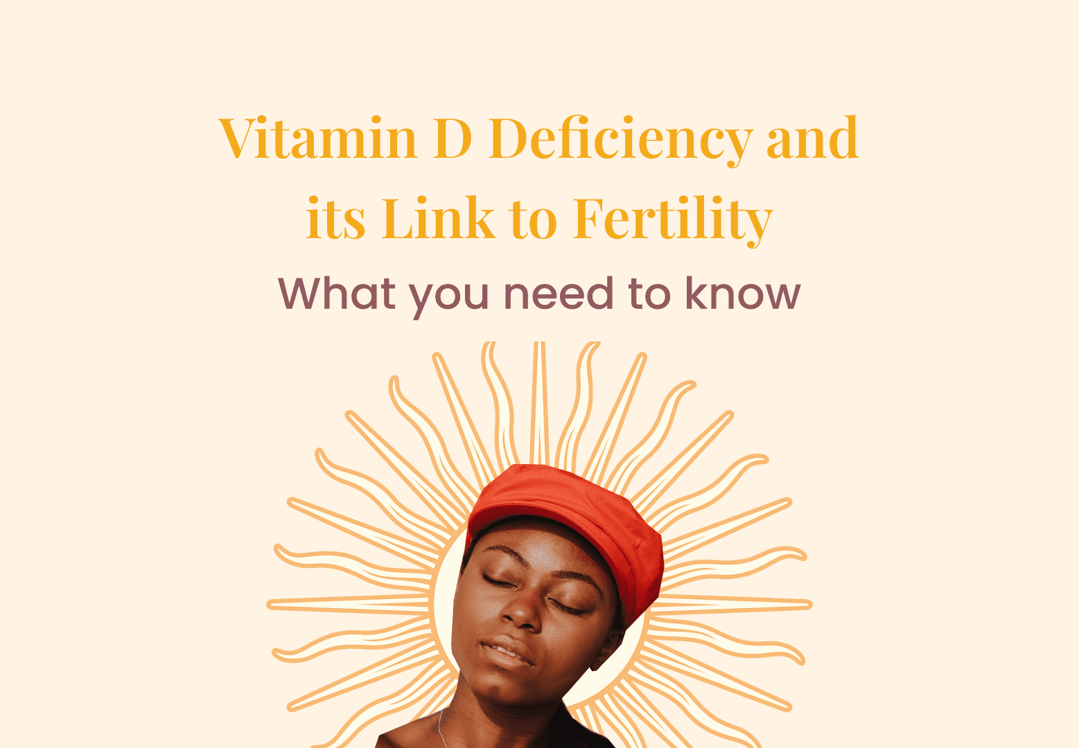 Vitamin D Deficiency and its Link to Fertility: What You Need to Know