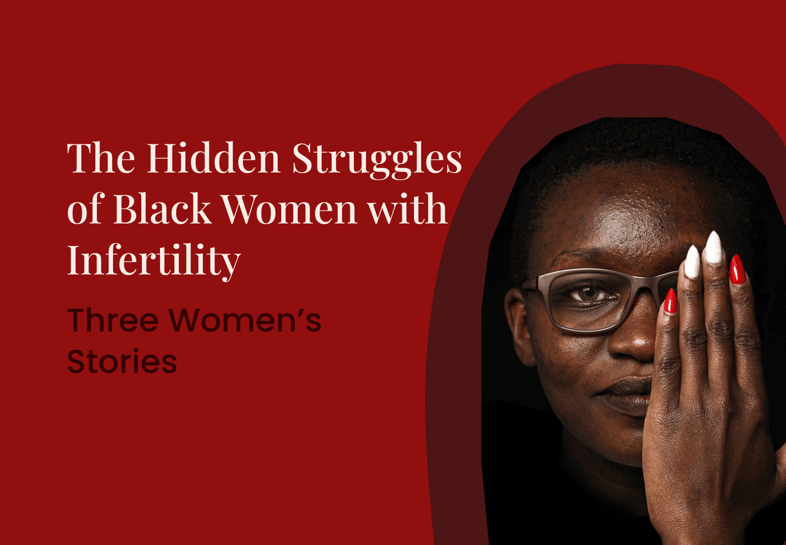 The Hidden Struggles of Black Women with Infertility: Three Women’s Stories